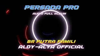 PERSADA PRO AUDIO FULL ALBUM - BR PUTRA FAMILY