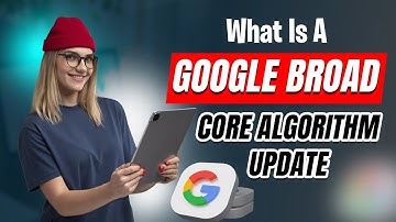 What Is A Google Broad Core Algorithm Update? Google Core Update 2024 | Ranking Fluctuations Happen?