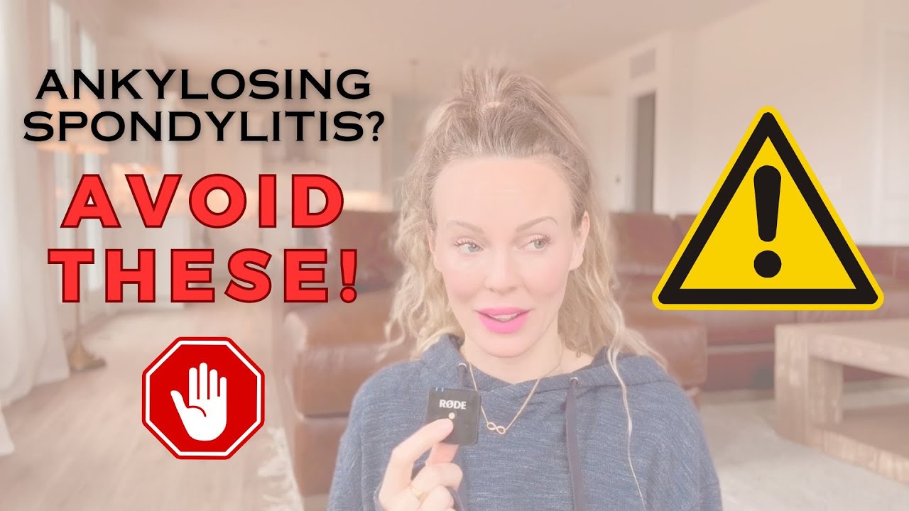 5 Things To Avoid With Ankylosing Spondylitis | AS Mana… — Transcript