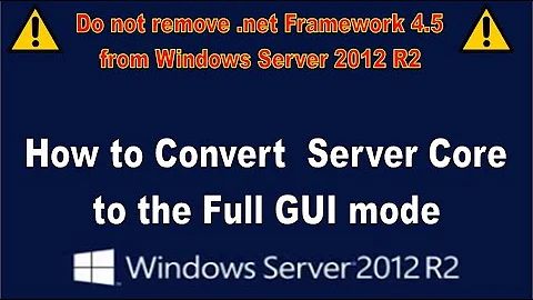 How to recover Full GUI mode after remove .net framework 4.5 from Windows server 2012 R2