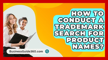 How To Conduct A Trademark Search For Product Names? - BusinessGuide360.com