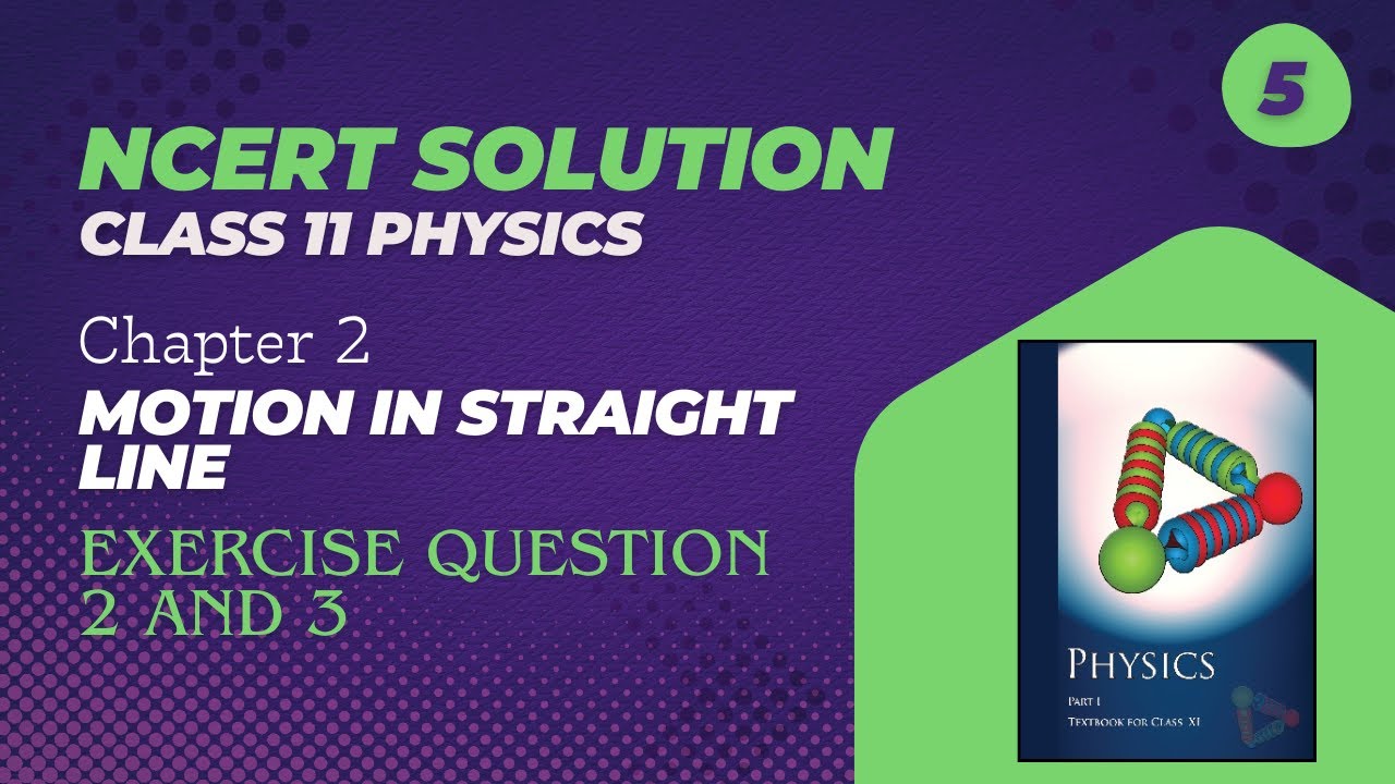 Class 11th Physics Chapter 2 Exercise Question 2 and 3 | NCERT Solutions | Motion in Straight line