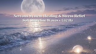 432 Hz • Nervous System Healing & Stress Relief |  Heavenly Shoreline Waves 