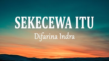 Difarina Indra - SEKECEWA ITU (Lirik Lagu)