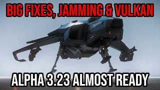 Star Citizen Alpha 3.23 Almost Ready - Ion Charge Fire, Jamming & Vulkan Updates