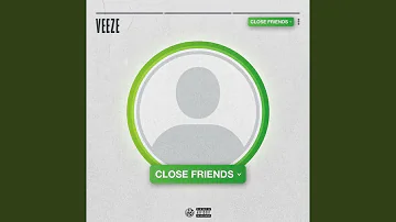 Veeze - Close Friends (Clean)