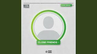 Veeze - Close Friends (Clean)
