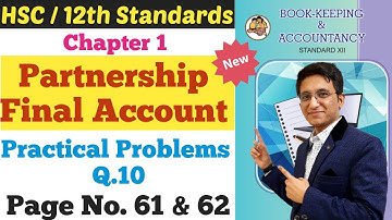 Partnership Final Accounts | Practical Problems Q.10 | Page No. 61 & 62 | Chapter - 1 | Class 12th |