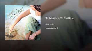 Miniatura de vídeo de "Te Adorare, Te Exaltare Azeneth González"