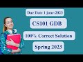 CS101 GDB 1 Solution Spring 2023 l CS101 GDB 1 Solution 2023 l 100% Correct GDB CS101 2023
