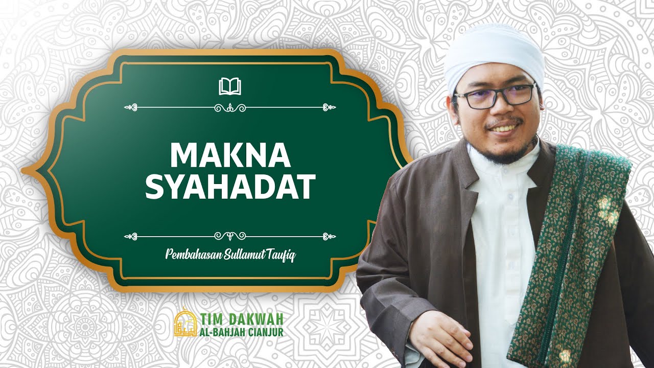 Makna Syahadat | Sullamut Taufiq | Ust. Muhammad Nur