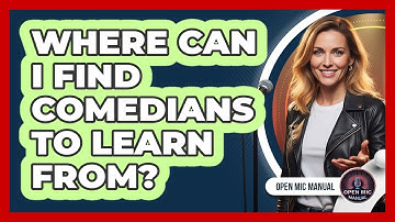 Where Can I Find Comedians To Learn From?