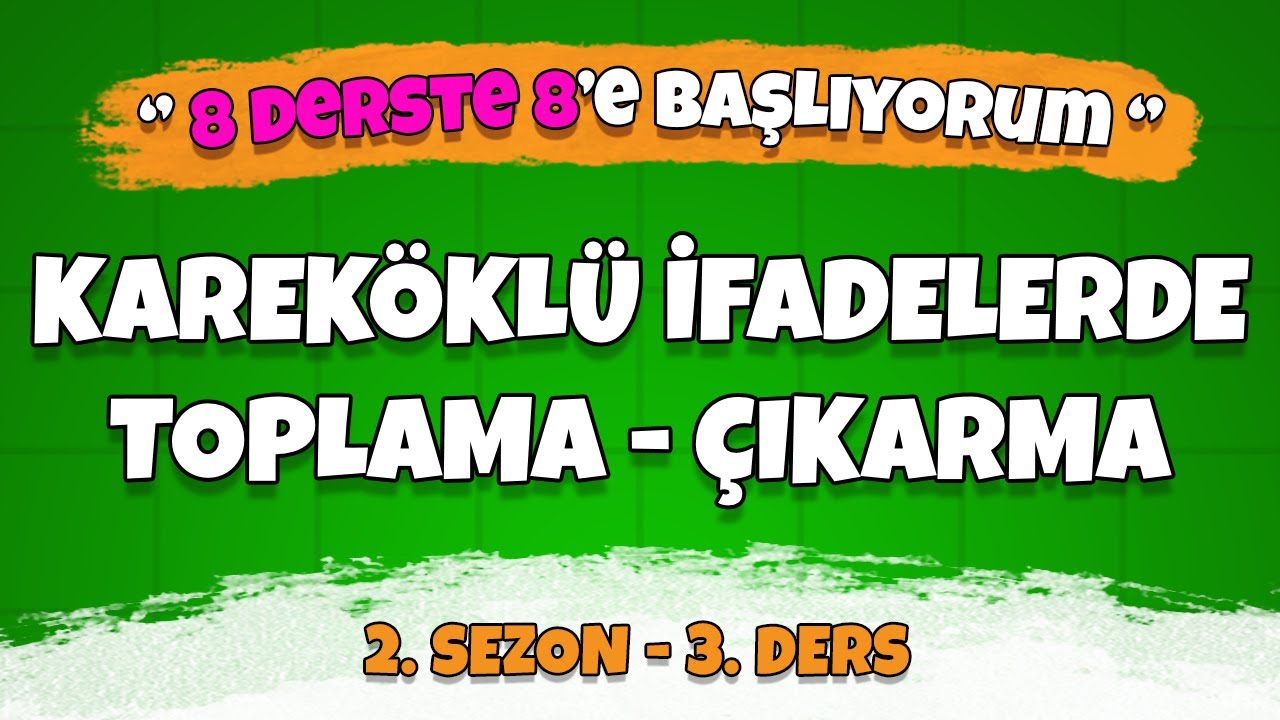LGS 2023 Yaz Kampı | 8 Derste 8 | 2. Sezon 3. Ders | Kareköklü İfadeler Toplama Çıkarma