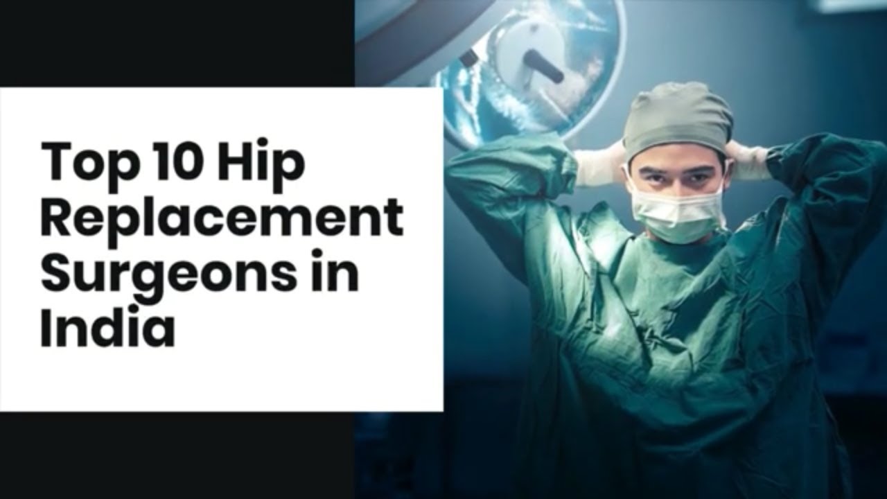 Top 10 Hip Replacement Surgeons in India Best Hip Replacement Surgeon