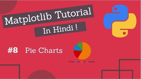 Matplotlib tutorial Hindi Part 08 : Pie Charts