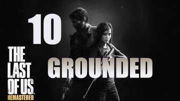 The Last of Us: Remastered | Grounded Difficulty Guide | Part 10 "Pittsburgh Continued"