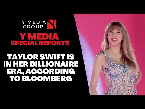 TAYLOR SWIFT IS IN HER BILLIONAIRE ERA, ACCORDING TO BLOOMBERG