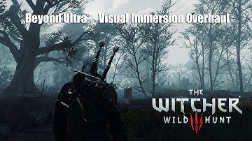 The Witcher 3: Wild Hunt - "Beyond Ultra" (Visual Immersion Overhaul)