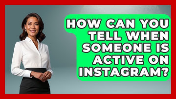 How Can You Tell When Someone Is Active On Instagram? - Everyday-Networking