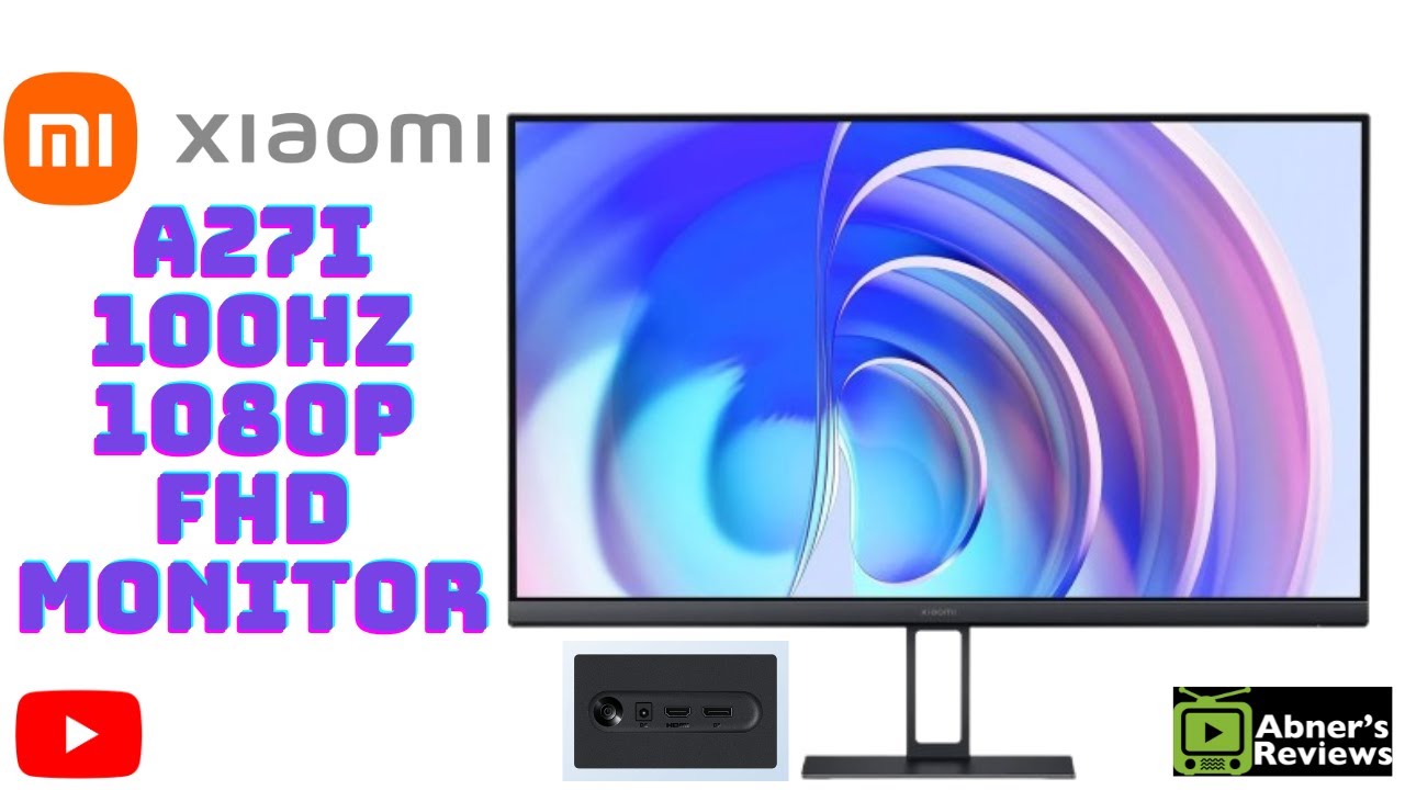 Xiaomi A27i 100Hz Monitor Unboxing & Review by Abners Reviews