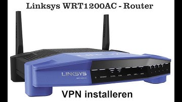 Linksys VPN router | Linksys WRT1200AC een VPN installeren