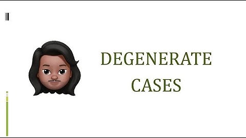 Degenerate Cases