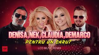 Denisa ❌ Nek ❌ Claudia ❌ Demarco - Pentru un sarut , fii rea ( LCO Music Mash-up Remix )