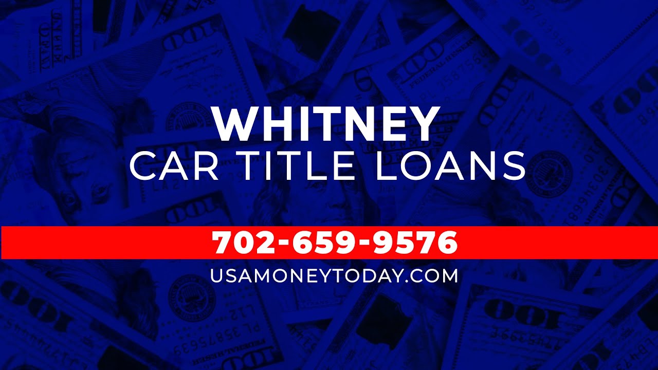 Whitney Car Title Loans USA Money Today YouTube