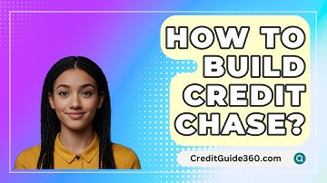 How To Build Credit Chase? - CreditGuide360.com