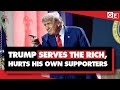 How S Trump S Policies Hurt His Own MAGA Supporters And Serve Rich Elites How S Trump S Policies Hurt His Own MAGA Supporters And Serve Rich Elites
