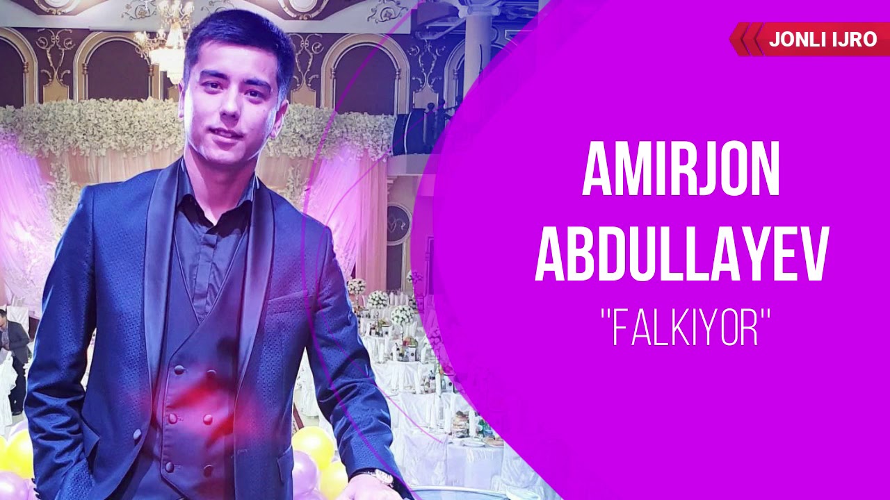 Amirjon Abdullayev - Falkiyor | Амиржон Абдуллаев - Фалкиёр - YouTube