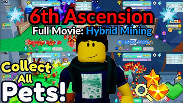 Roblox Collect All Pets | 6th Ascension: Hybrid Mining (Full Movie)