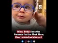 Blind Baby Sees the Parents for the First Time, Heartwarming Moment