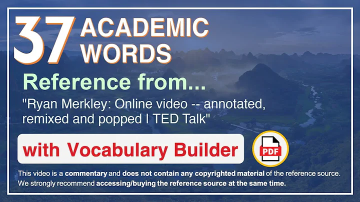 37 Academic Words Ref from "Ryan Merkley: Online video -- annotated, remixed and popped | TED Talk"