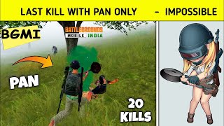 Kill Last Enemy with Pan in Battleground Mobile India [{BGMI}]