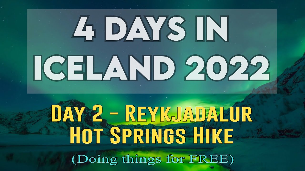 4 Days in Iceland 2022 - Reykjadalur Hot Spring Thermal River Hike - Doing Things For FREE — Reykjadalur Hot Spring Thermal River, Iceland — video poster