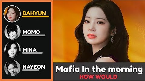 How would Twice sing "Mafia In the morning" by ITZY | Line Distribution #twice #itzy #howwould