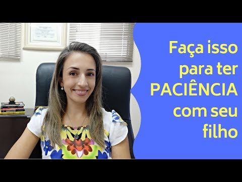 Vídeo: Como posso melhorar a paciência do meu filho?