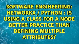 Networkx / Python : Is using a class for a node better practice than defining multiple attributes?