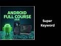 (377) Kotlin Super Keyword Explained | Access Parent Class Members | Complete Android Course