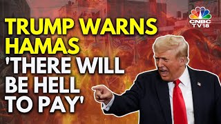 U.S. Pres-elect Donald Trump Says ‘Hell To Pay’ If Hostages In Gaza Not Released | Israel-Hamas N18G