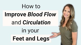 Exercises to Improve Circulation and Blood Flow in Your Feet and Legs