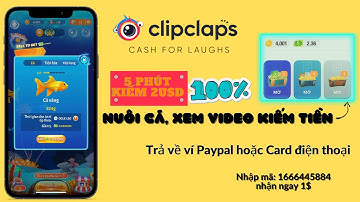 Kiếm Tiền Online | Clipclaps NUÔI CÁ, XEM VIDEO kiếm tiền UY TÍN 100% | app Make Money Online Easily