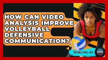 How Can Video Analysis Improve Volleyball Defensive Communication? - The Volleyball Hub