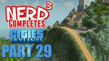Nerd³ Completes... Cities: Skylines - Part 29