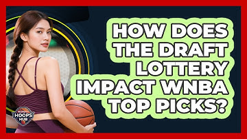 How Does The Draft Lottery Impact WNBA Top Picks?