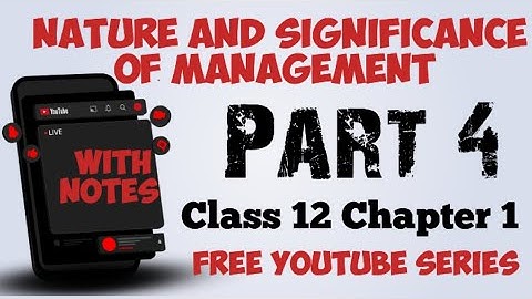 Nature and Significance of Management | Chapter 1 | Part 4 | Class 12 | With Notes |Business Studies