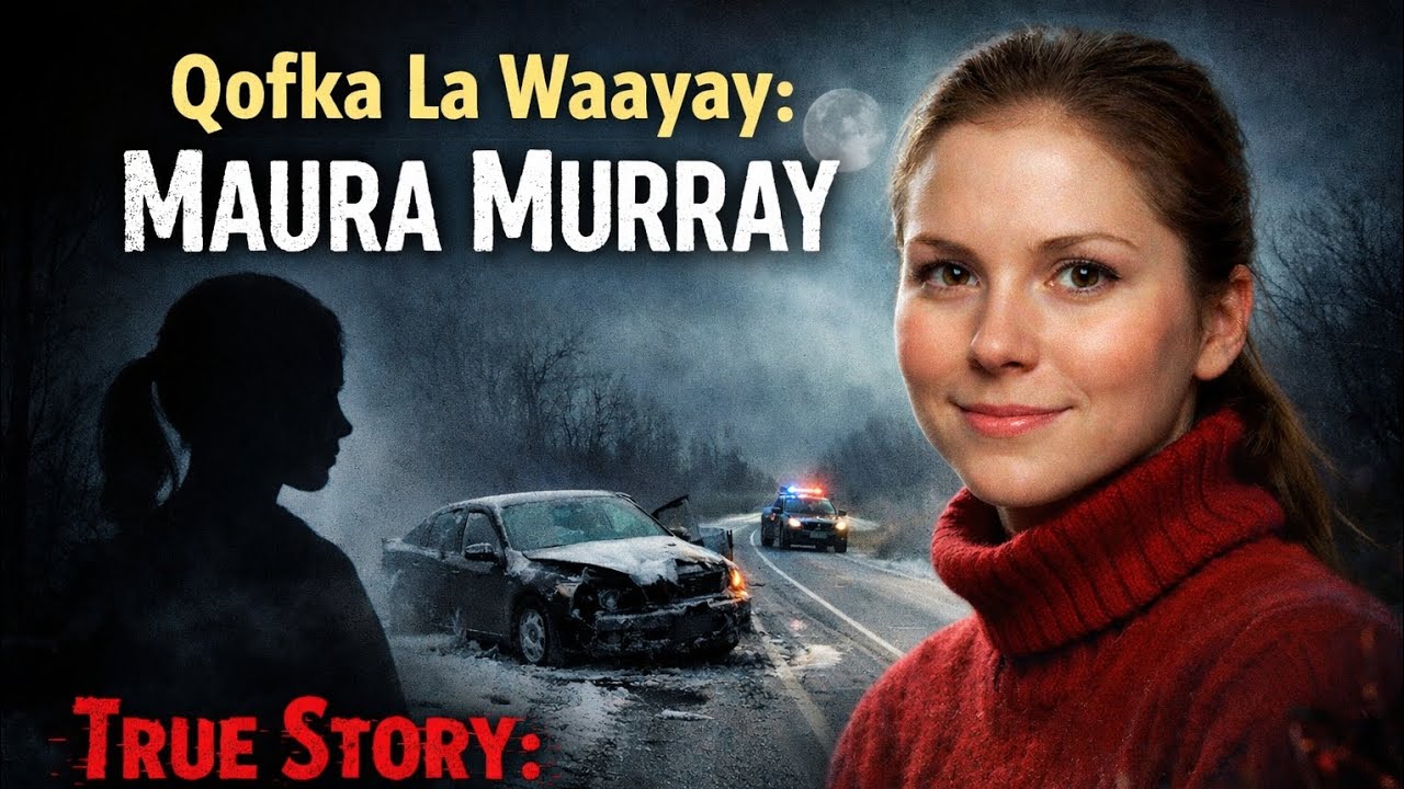 Gabar Si Lama Filaan Ah U Luntay | Sheekada Dhabta ah ee Maura Murray