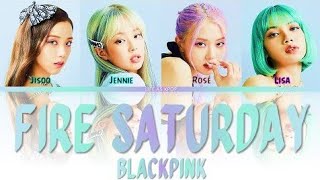 BLACKPINK - 'FIRE SATURDAY' (Color Coded)