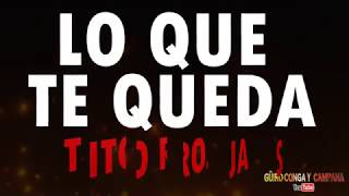 Video thumbnail of "Lo que te queda ( Ayer me dijeron ) Tito rojas+Letra"